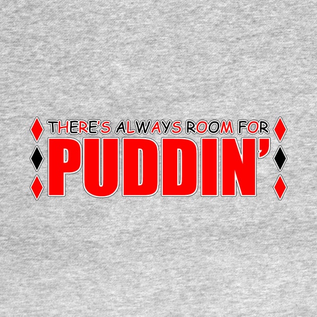 There's always room for PUDDIN' by CJROBBINS